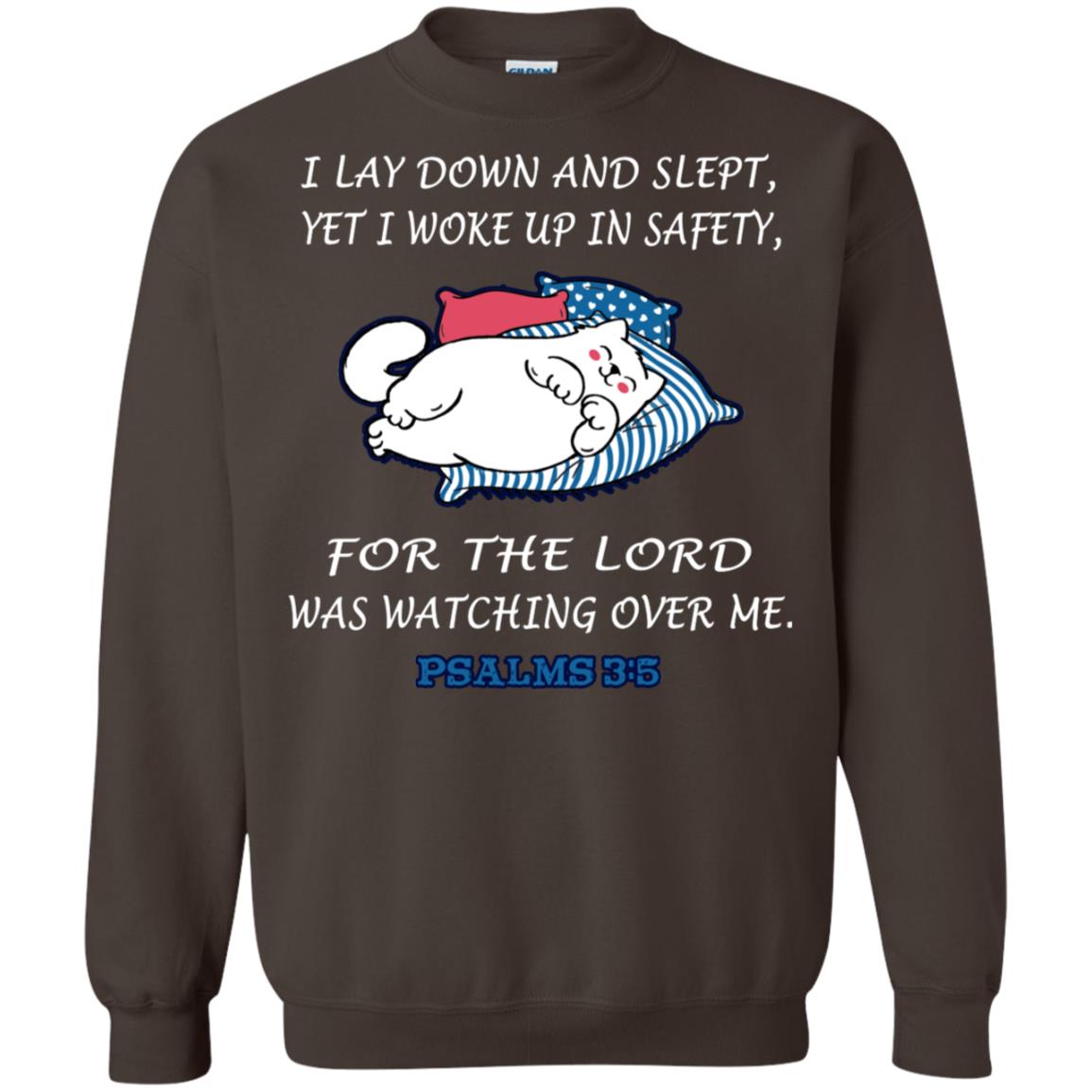 I Lay Down And Slept Yet I Woke Up In Safety For The Lord Was Watching Over Me Shirt Dark Chocolate