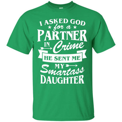 I Asked God For A Partner In Crime Daddy Shirt Irish Green