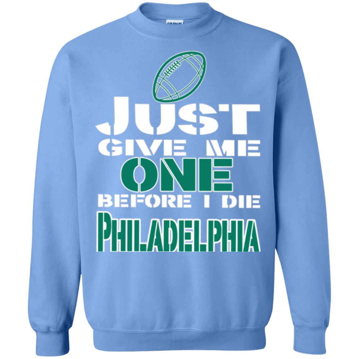 Football Lover T-shirt Just Give Me One Before I Die Philadelphia Carolina Blue