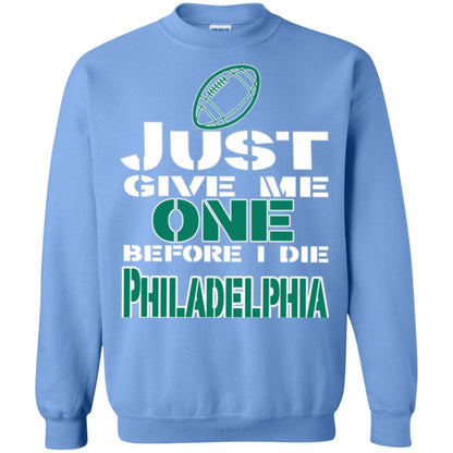 Football Lover T-shirt Just Give Me One Before I Die Philadelphia Carolina Blue