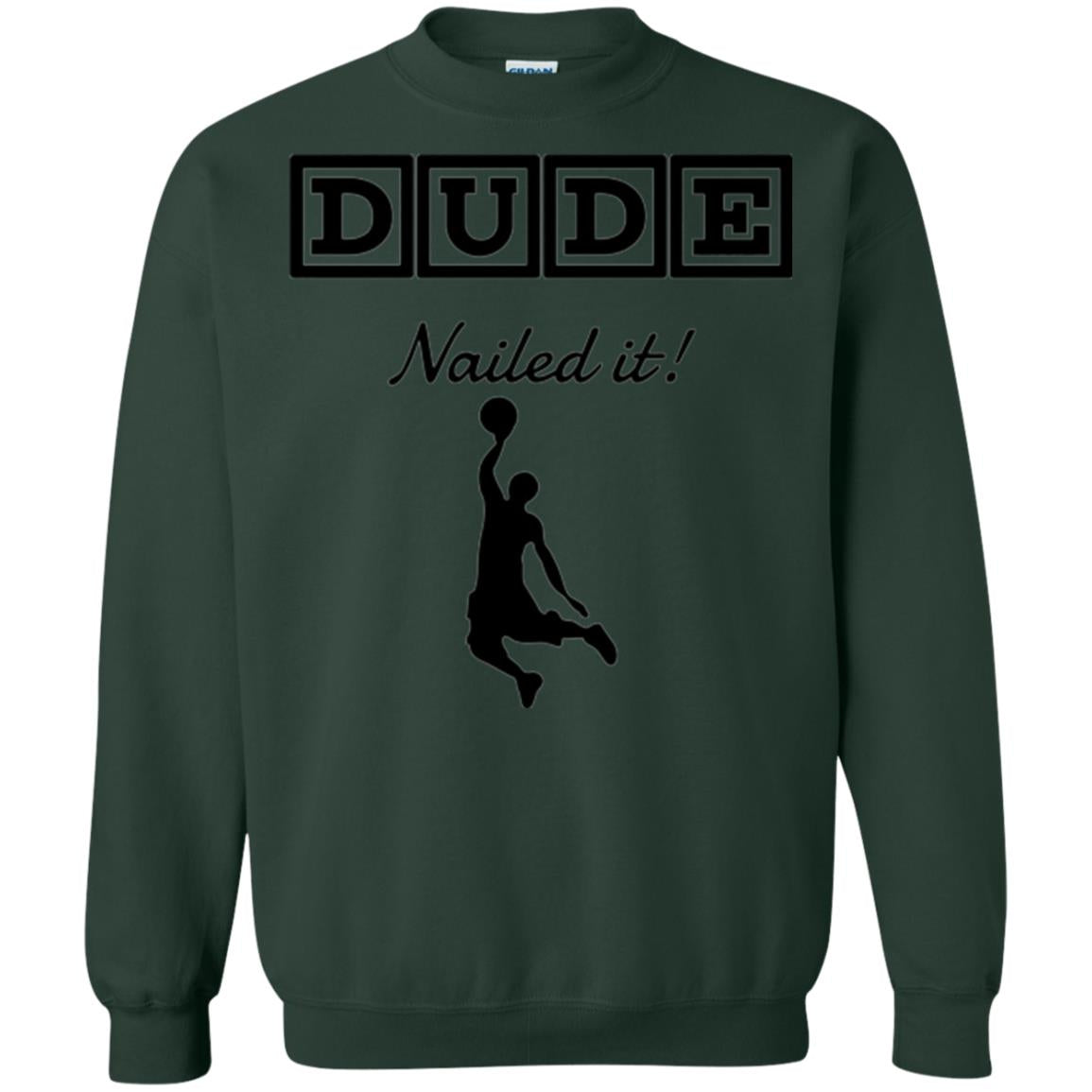 Basketball Lovers T-shirt Dude Nailed It Forest Green