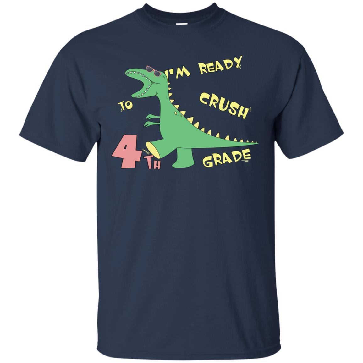 Im Ready To Crush 4th Grade Back To School Fourth Grade 2019 Shirt Navy