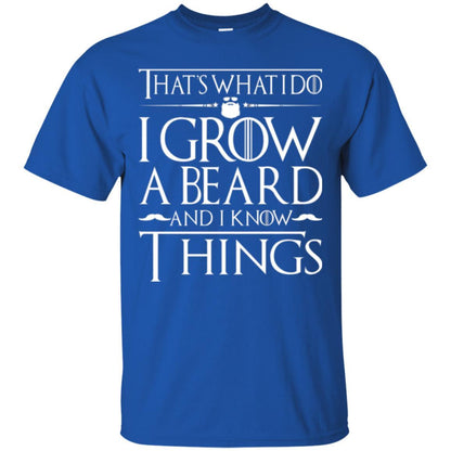 Thats What I Do I Grow A Beard And I Know Things T-shirt Royal