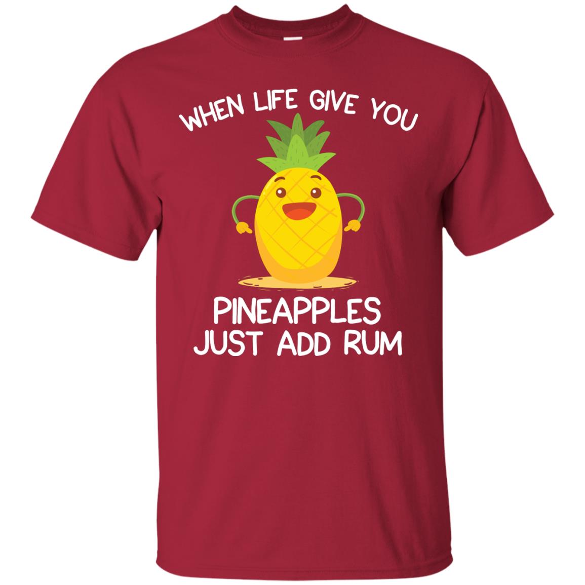 When Life Give You Pineapples Just Add Rum Shirt Cardinal