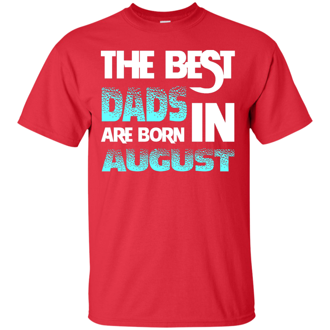 Daddy T-shirt The Best Dads Are Born In August Red