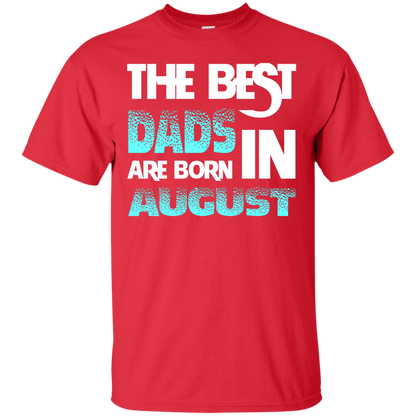 Daddy T-shirt The Best Dads Are Born In August Red