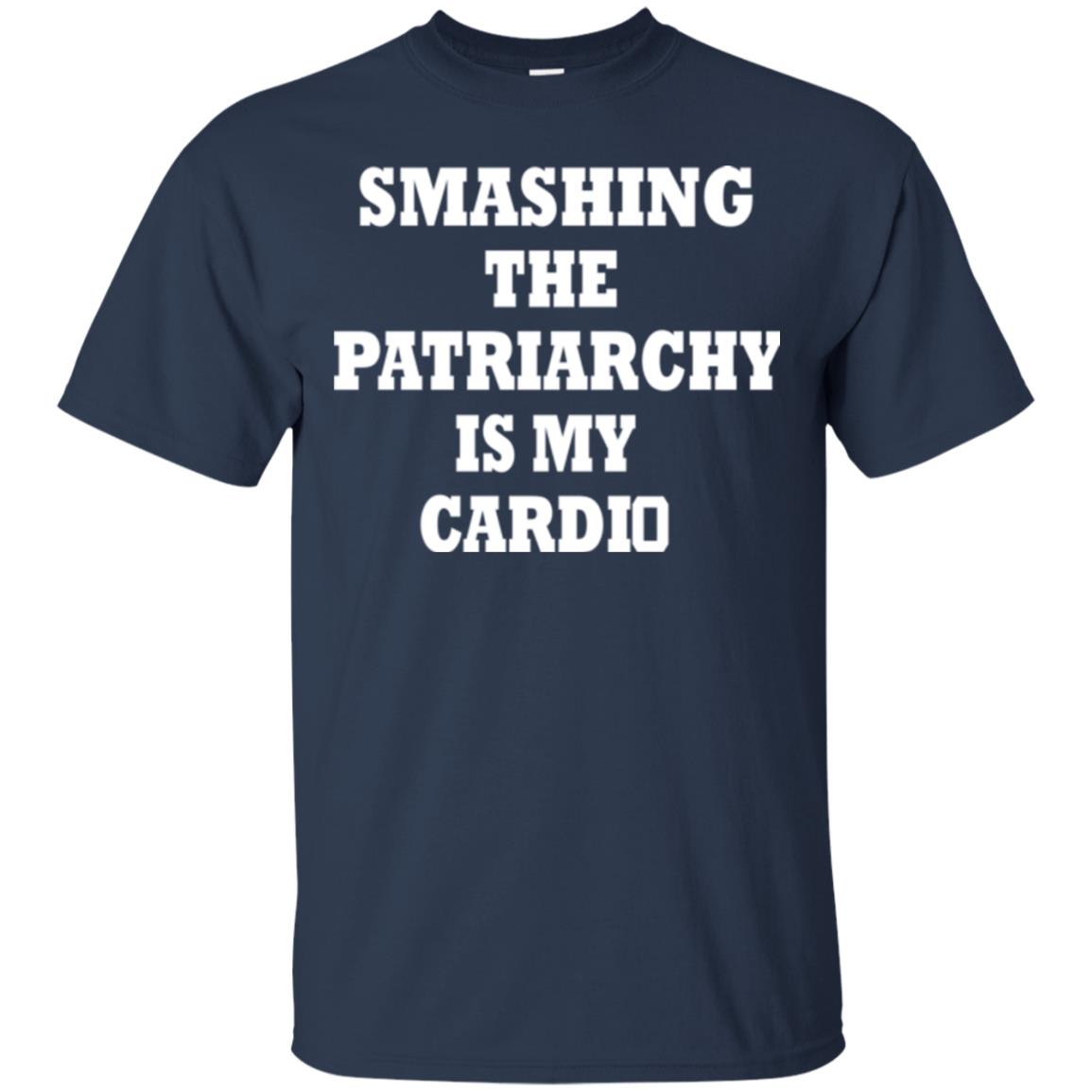 Smashing The Patriarchy Is My Cardio Shirt Navy