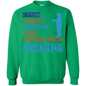 Sorry I Wasn't Listening I Was Thinking About Fishing Gift ShirtG180 Gildan Crewneck Pullover Sweatshirt 8 oz.