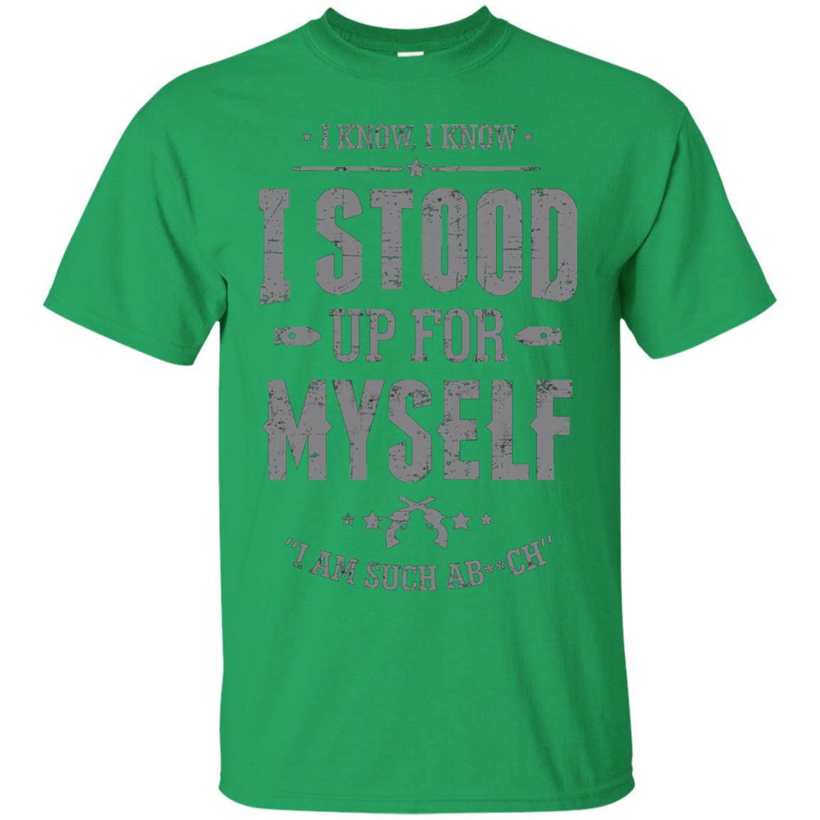 I Know I Stood Up For Myself Shirt Irish Green