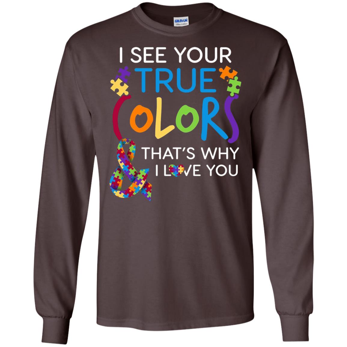I See Your True Colors That_s Why I Love You Autism Mom T-shirt Dark Chocolate