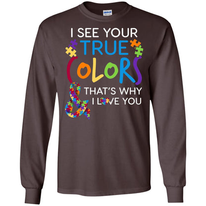 I See Your True Colors That_s Why I Love You Autism Mom T-shirt Dark Chocolate