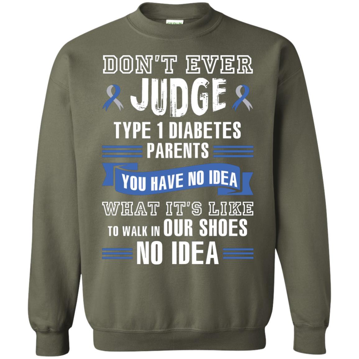 Diabetes T-shirt Don't Ever Judge Type 1 Diabetes Parents Military Green
