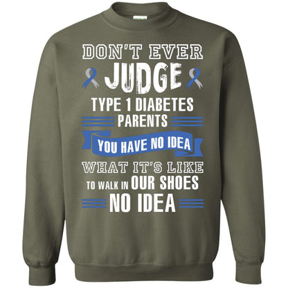 Diabetes T-shirt Don't Ever Judge Type 1 Diabetes Parents Military Green
