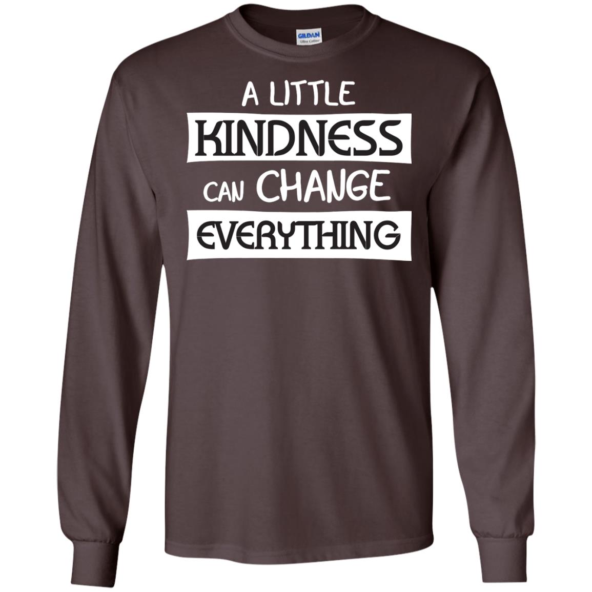 A Little Kindness Can Chance Everything Shirt Dark Chocolate