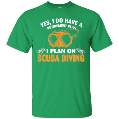 Scuba Diving T-shirt My Retirement Plan I Plan On Scuba Diving Irish Green