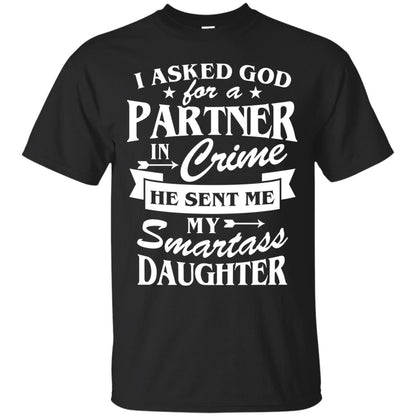 I Asked God For A Partner In Crime Daddy Shirt Black