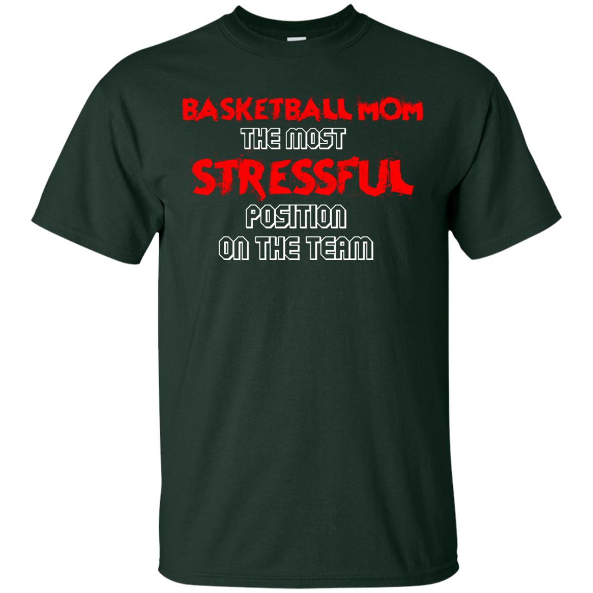 Basketball Mom T-shirt The Most Stressful Position On The Team Forest
