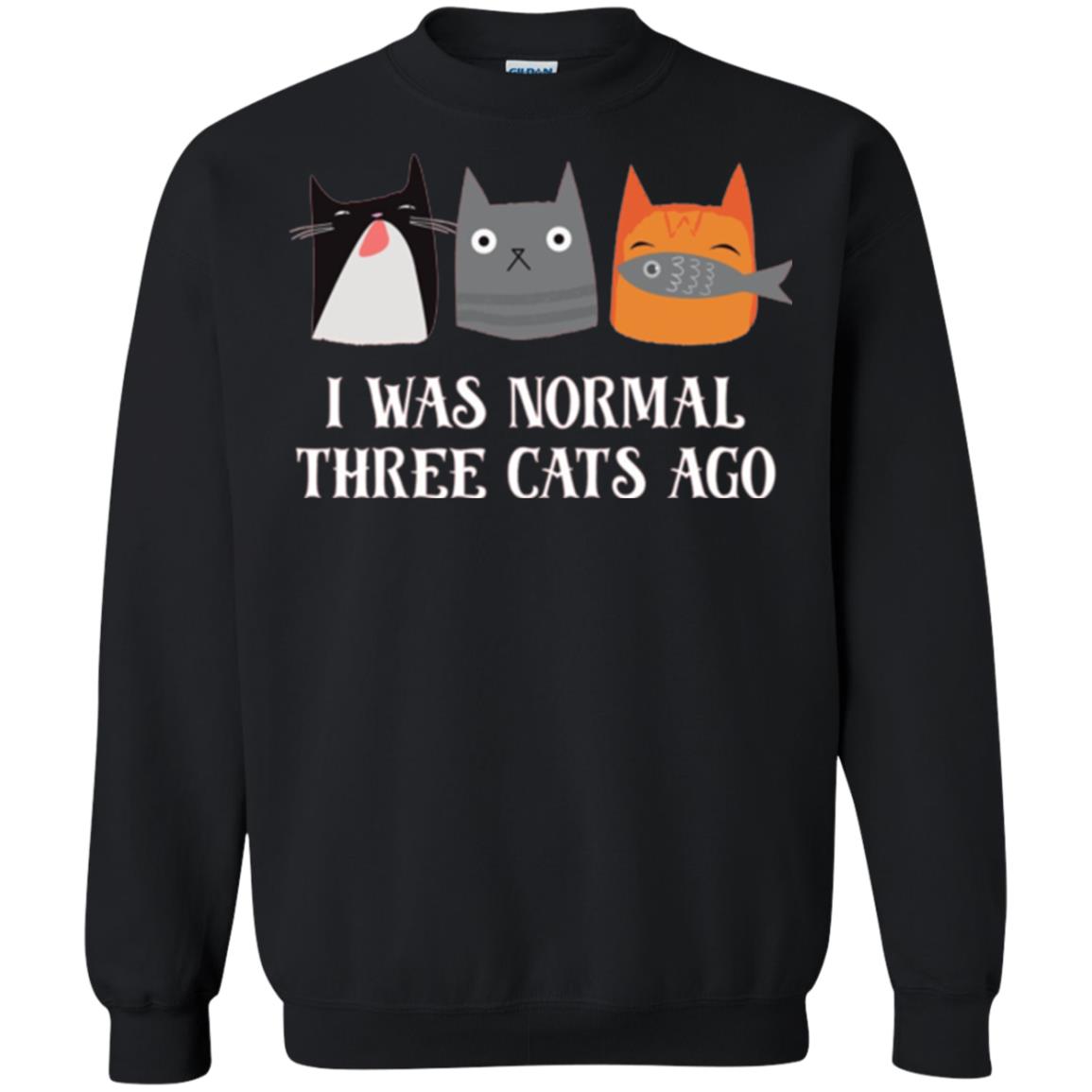 Cat Lovers T-shirt I Was Normal Three Cats Ago Funny Black