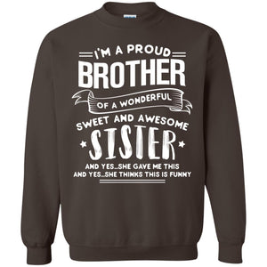 I_m A Proud Brother Of A Wonderful, Sweet And Awesome Sister Family ShirtG180 Gildan Crewneck Pullover Sweatshirt 8 oz.