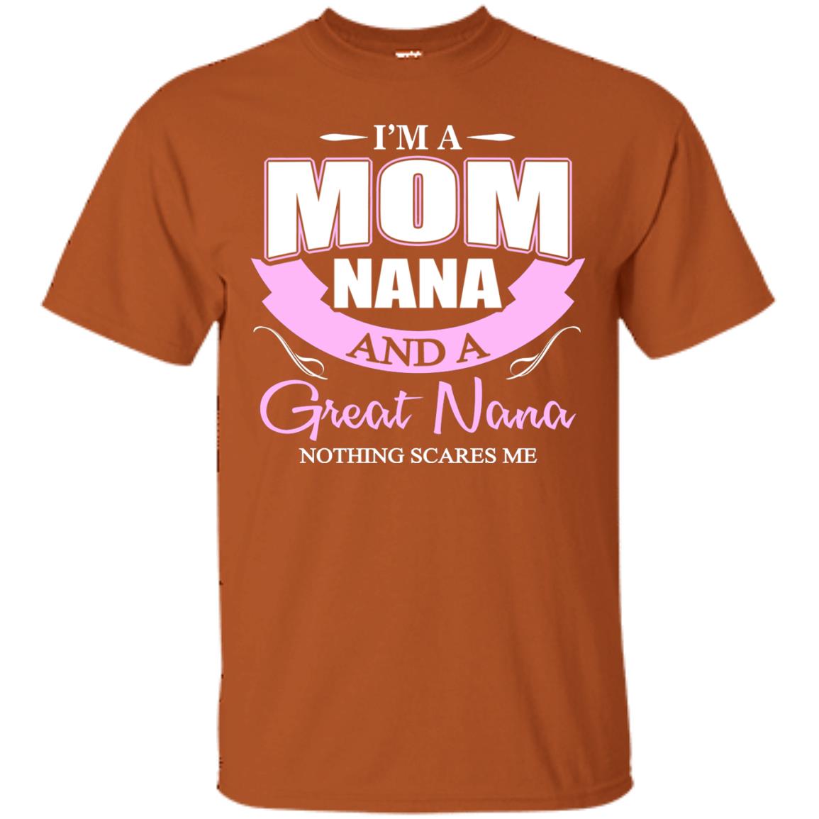I_m A Mom Nana And A Great Nana Nothing Scares Me Shirt Texas Orange