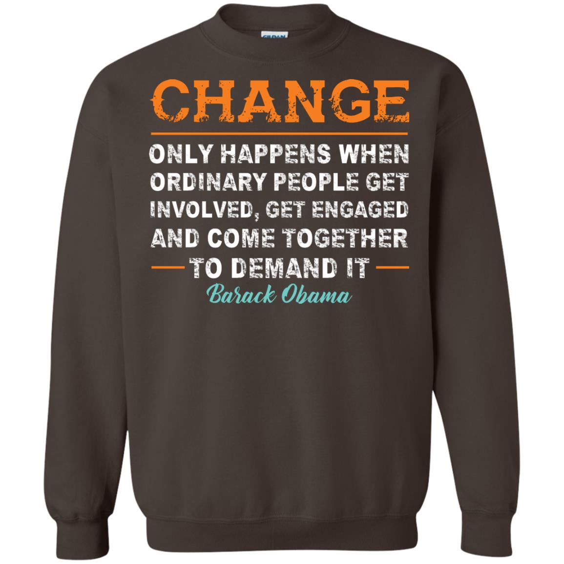 Change Only Happens When Ordinary People Get Involved, Get Engaged And Come Together To Demand It T-shirt Dark Chocolate
