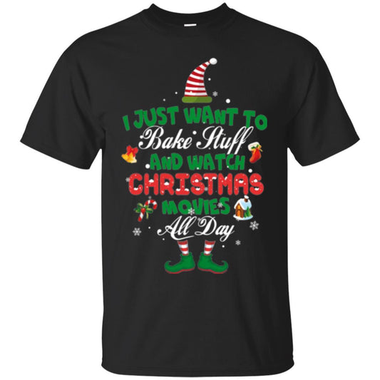 Christmas T-shirt I Just Want To Bake Stuff And Watch Christmas Movies Black