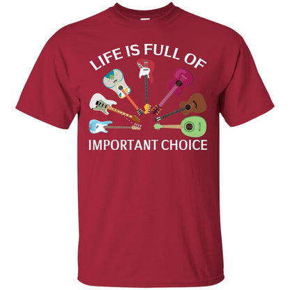 Life Is Full Of Important Choice Guitars Shirt Cardinal