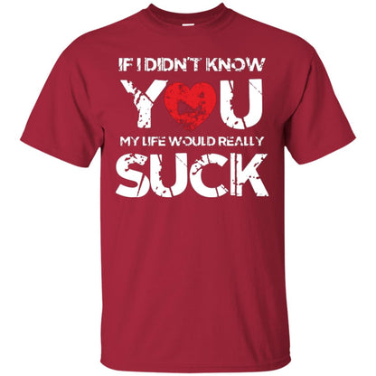 Love Couple T-shirt If I Didn’t Know You My Life Would Really Suck Cardinal