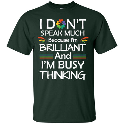 I Don_t Speak Much Because I_m Brilliant And I_m Busy Thinking Autism Awareness T-shirt Forest