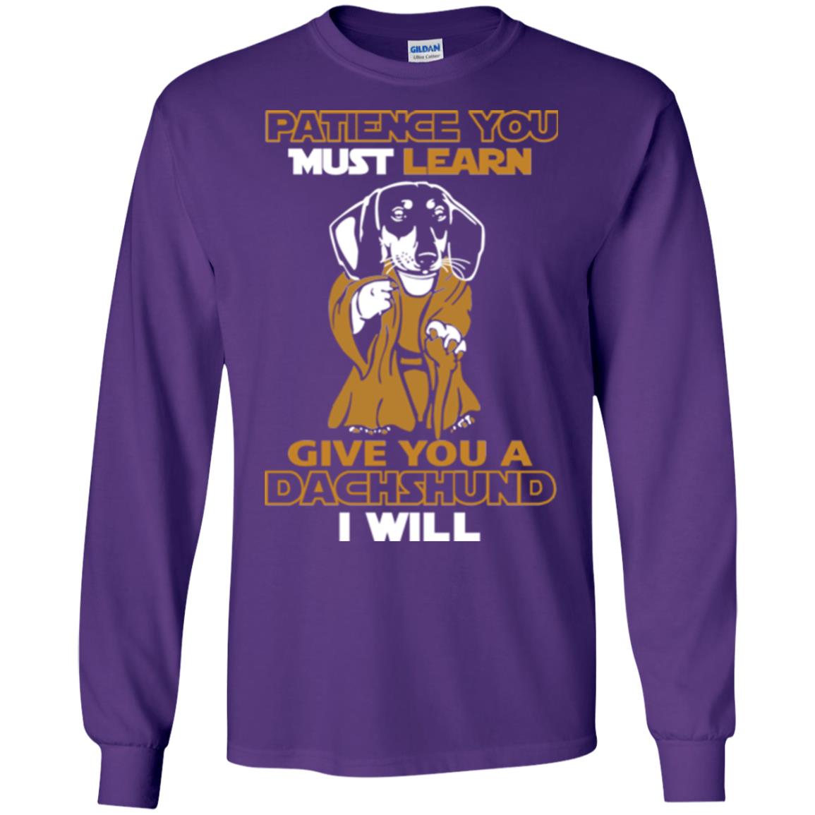 Dog Shirt Patience You Must Learn Give You A Dachshund I Will Purple