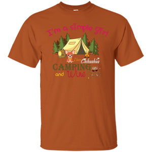 I’m A Simple Girl I Love Chihuahua Camping And Wine ShirtG200 Gildan Ultra Cotton T-Shirt