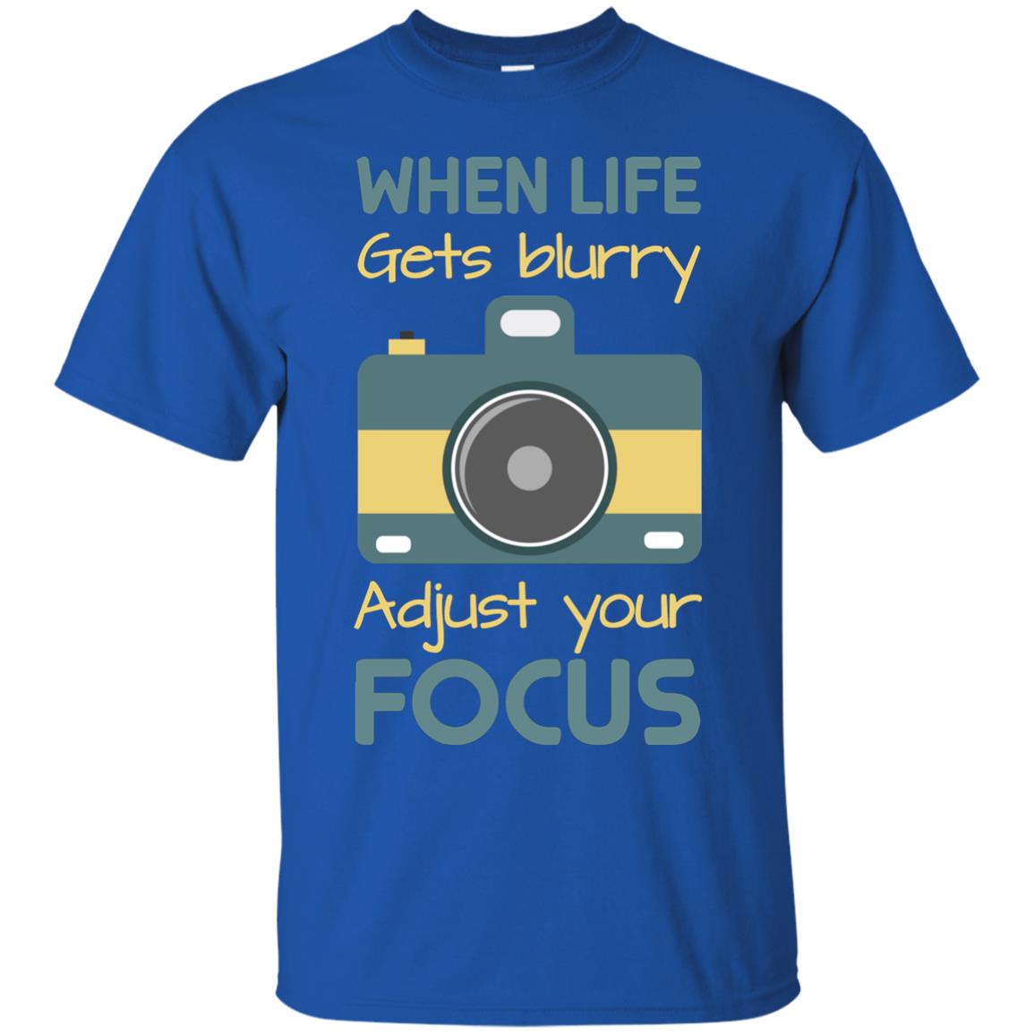 When Life Gets Blurry Adjust Your Focus Photographer Shirt Royal