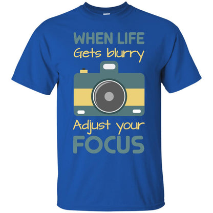 When Life Gets Blurry Adjust Your Focus Photographer Shirt Royal