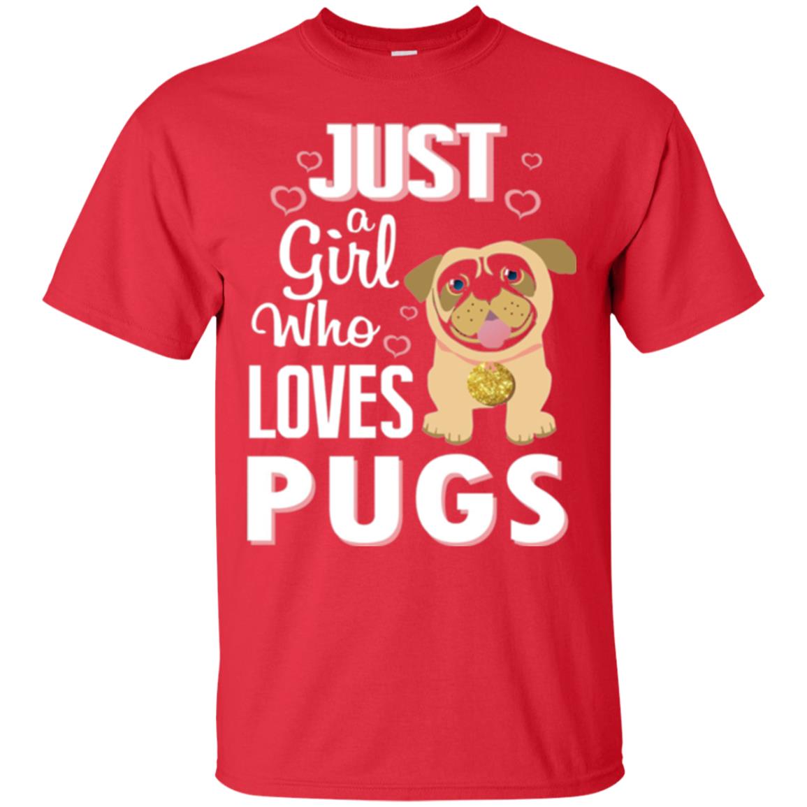 Dog Lovers T-shirt Just A Girl Who Loves Pugs Red