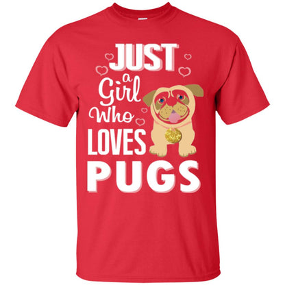 Dog Lovers T-shirt Just A Girl Who Loves Pugs Red