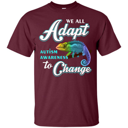 We All Adapt Autism Awareness To Change T-shirt Maroon
