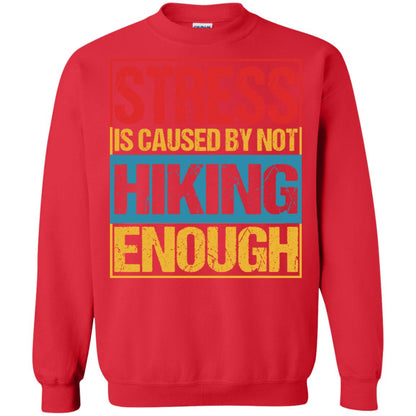 Stress Caused By Not Hiking Enough Hike Shirt Red