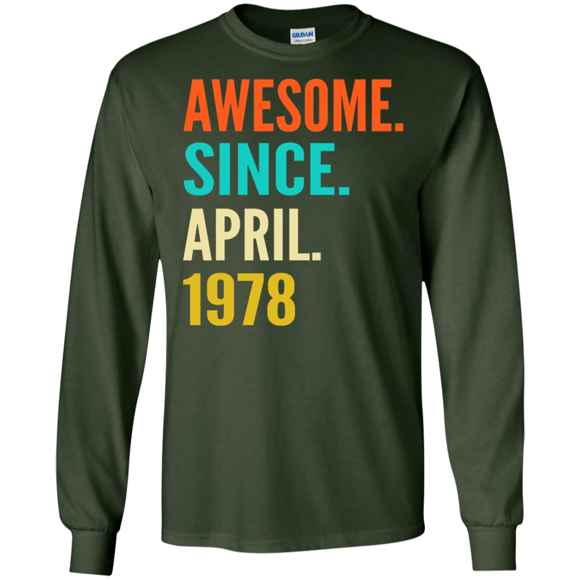 Born In April 1978 40th Birthday Awesome Since April 1978 Forest Green
