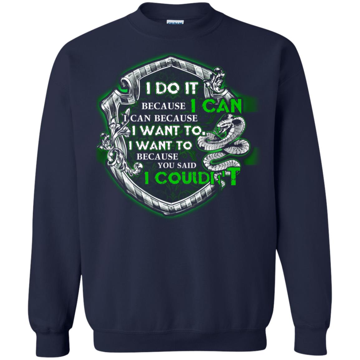 I Do It Because I Can I Can Because I Want To I Want To Because You Said I Couldn't Slytherin House Harry Potter Shirts Navy