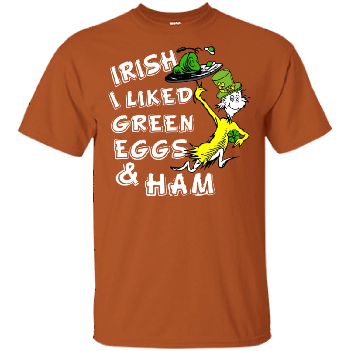 Irish I Liked Green Eggs And Ham T-shirt Texas Orange