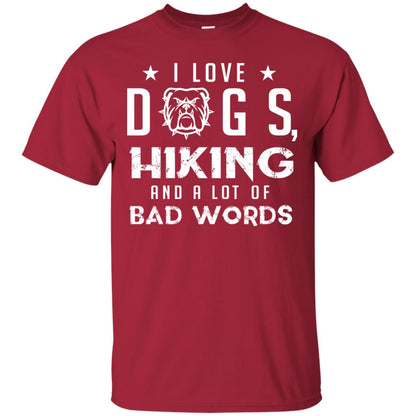 I Love Dogs Hiking And A Lot Of Bad Words Dogs And Hiking Lover T-shirt Cardinal