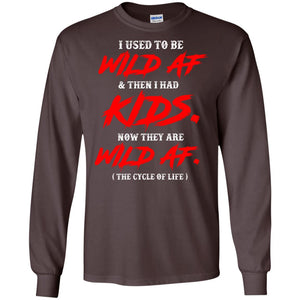 I Used To Be Wild Af And Then I Had Kids Funny Mommy T-shirt