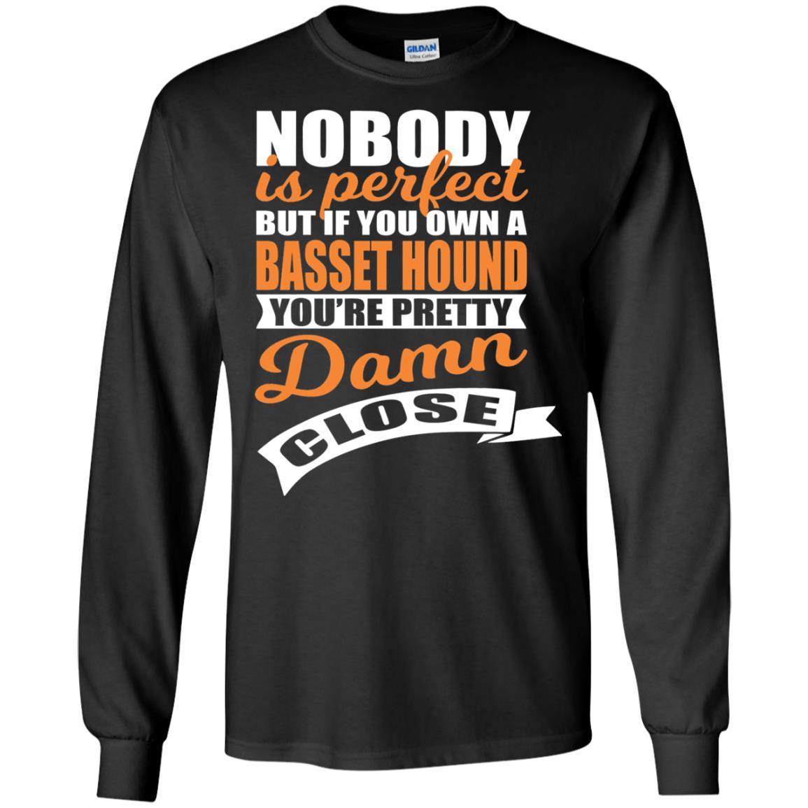 Basset Hound Owner T-shirt Nobody Is Perfect But If You Own A Basset Hound Black