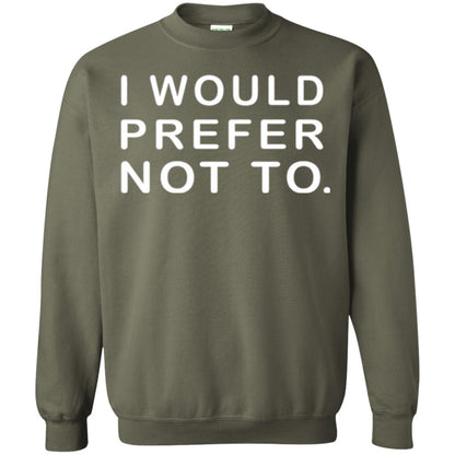 Sayings T-shirt I Would Prefer Not To Funny Military Green
