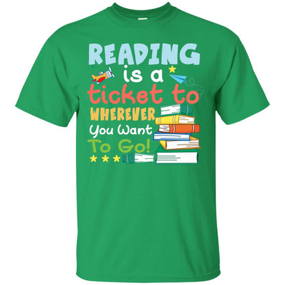 Reading Is A Ticket To Wherever You Want To Go Book Shirt Irish Green