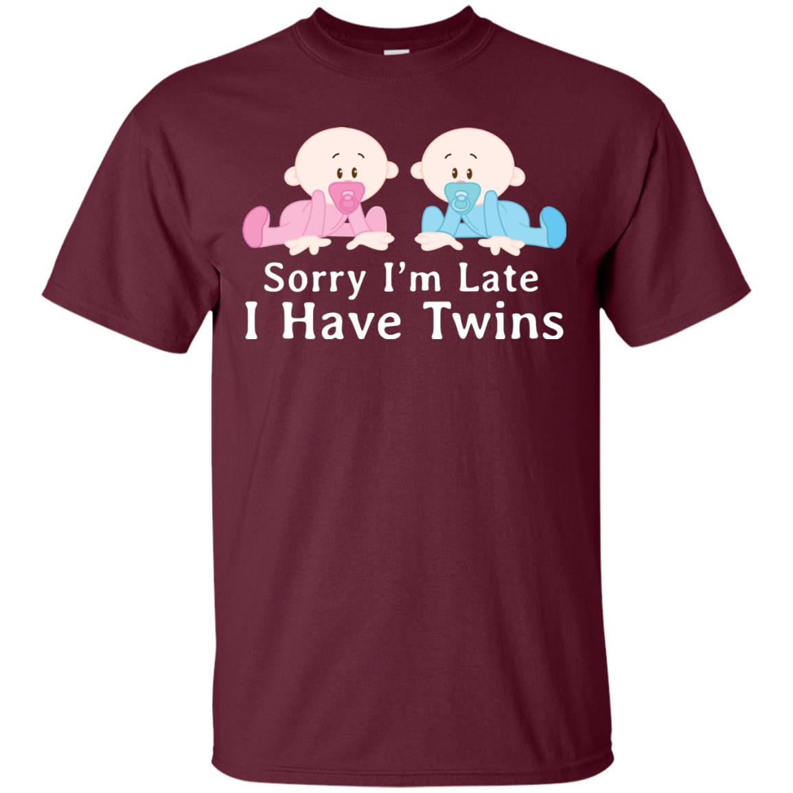 Sorry I_m Late I Have Twins Shirt For Mom Of Twins Maroon