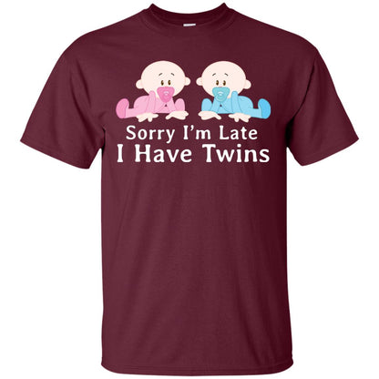 Sorry I_m Late I Have Twins Shirt For Mom Of Twins Maroon
