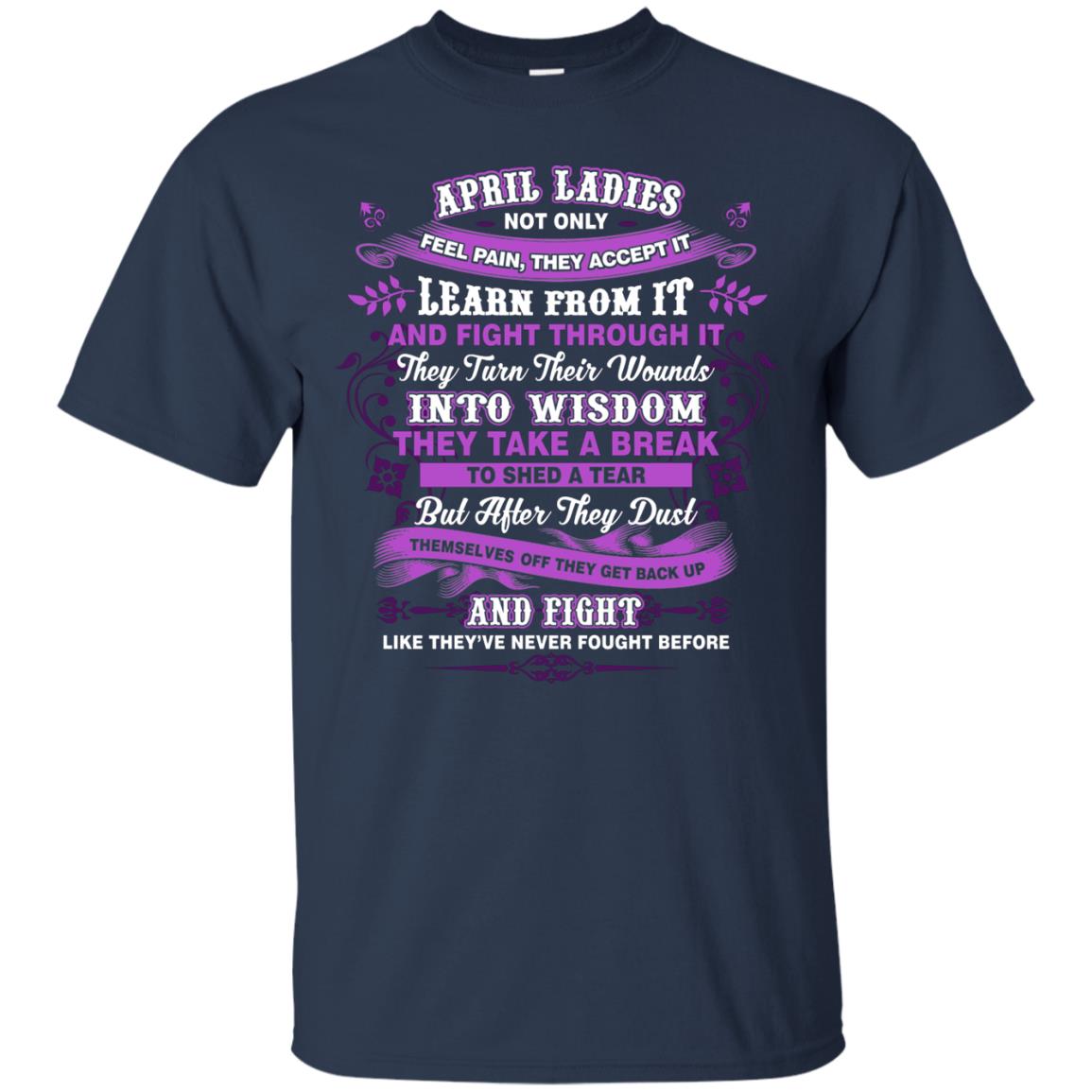 April Ladies Shirt Not Only Feel Pain They Accept It Learn From It They Turn Their Wounds Into Wisdom Navy