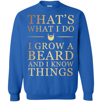 Beard T-shirt That_s What I Do I Grow A Beard And I Know Things Royal