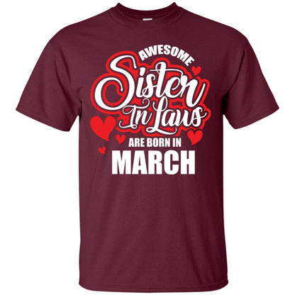 March T-shirt Awesome Sister In Laws Are Born In March Maroon